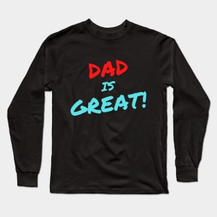 Dad is Great! Long Sleeve T-Shirt